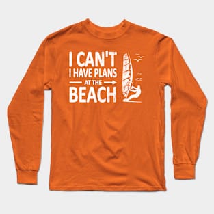 I CAN'T I Have PLANS at the BEACH Funny Windsurfing White Long Sleeve T-Shirt